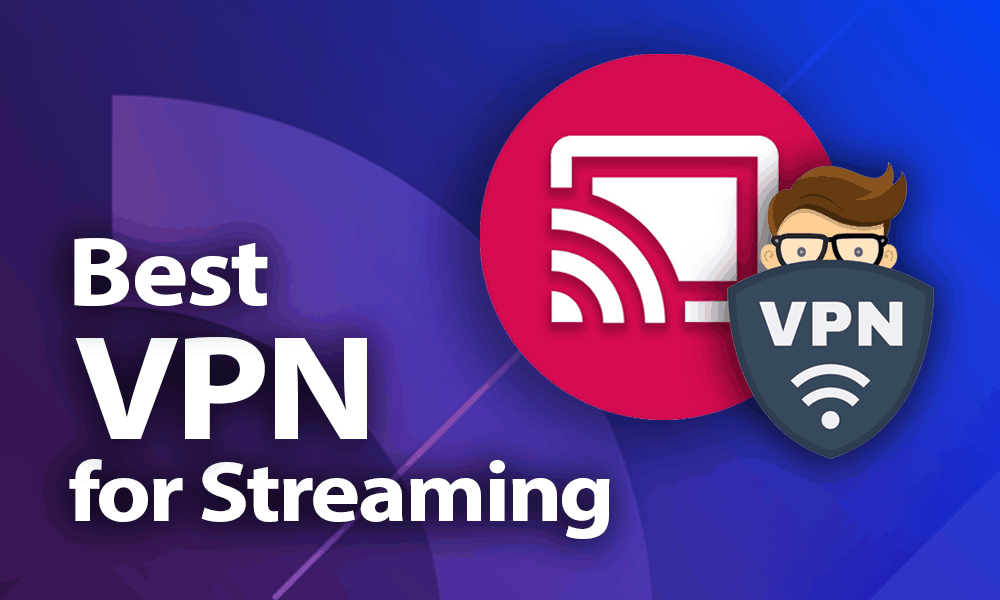 Best VPN Services to Unblock Streaming Services Free!